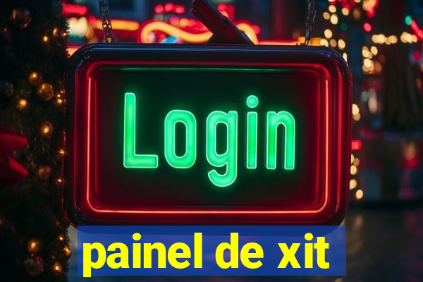 painel de xit