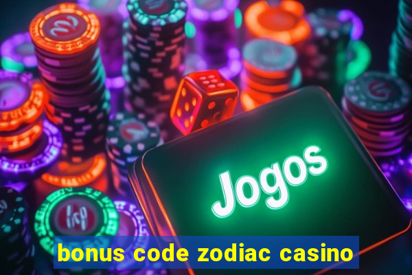 bonus code zodiac casino