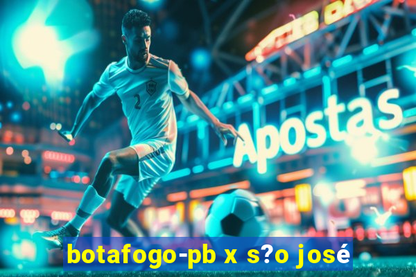 botafogo-pb x s?o josé