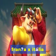 fran?a x itália