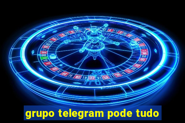 grupo telegram pode tudo