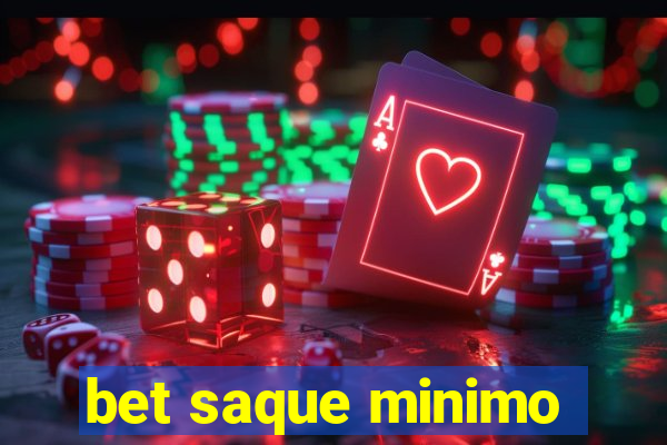 bet saque minimo