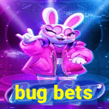 bug bets