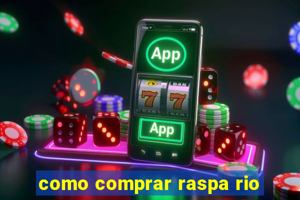 como comprar raspa rio