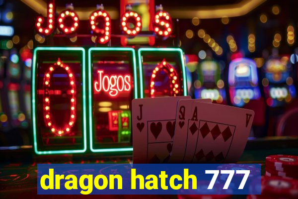 dragon hatch 777