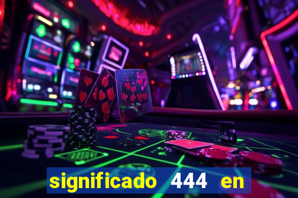 significado 444 en lo espiritual