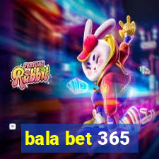 bala bet 365