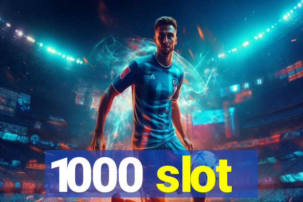 1000 slot