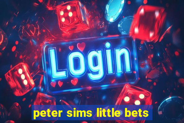 peter sims little bets