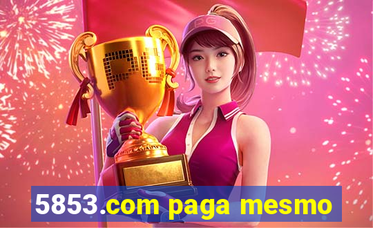 5853.com paga mesmo