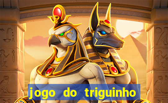 jogo do triguinho de ganhar dinheiro