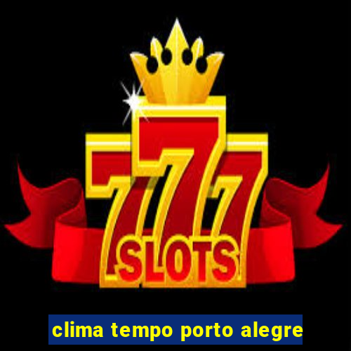 clima tempo porto alegre