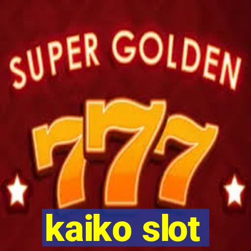 kaiko slot