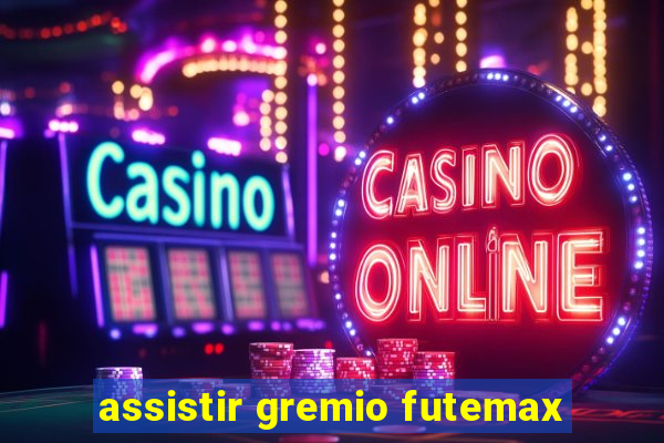 assistir gremio futemax