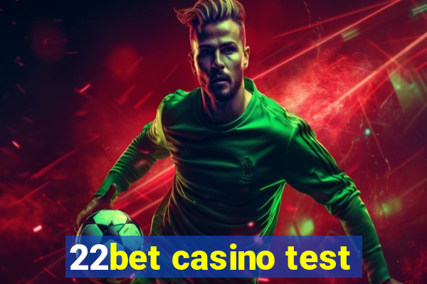 22bet casino test