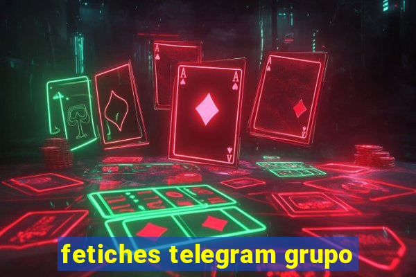 fetiches telegram grupo