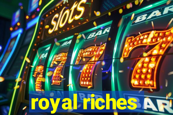 royal riches