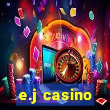 e.j casino