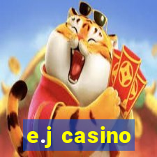 e.j casino