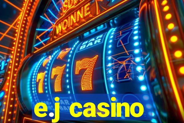 e.j casino