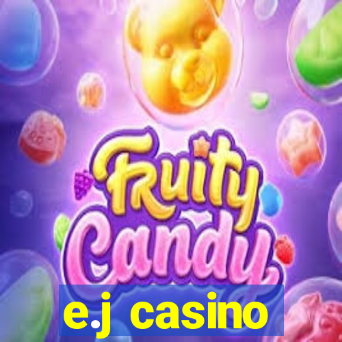 e.j casino