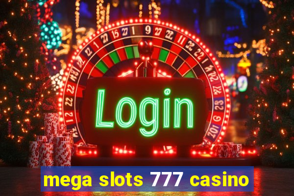 mega slots 777 casino