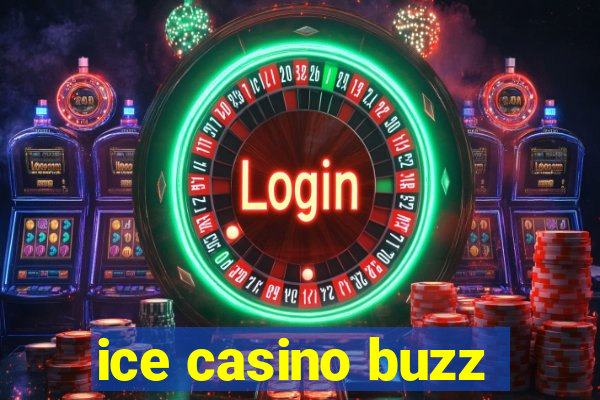 ice casino buzz