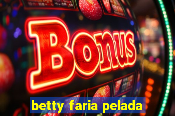 betty faria pelada