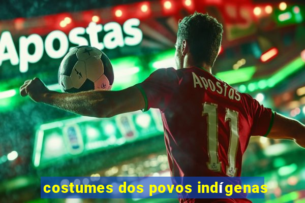 costumes dos povos indígenas