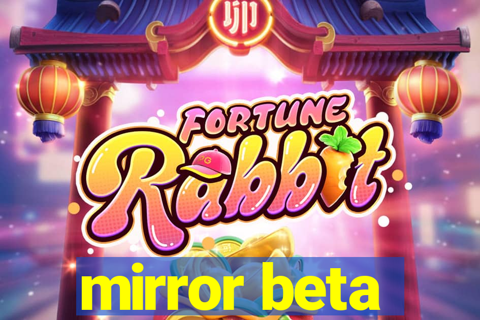 mirror beta