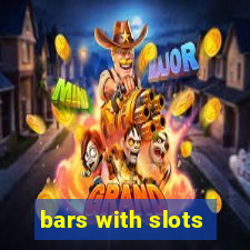 bars with slots