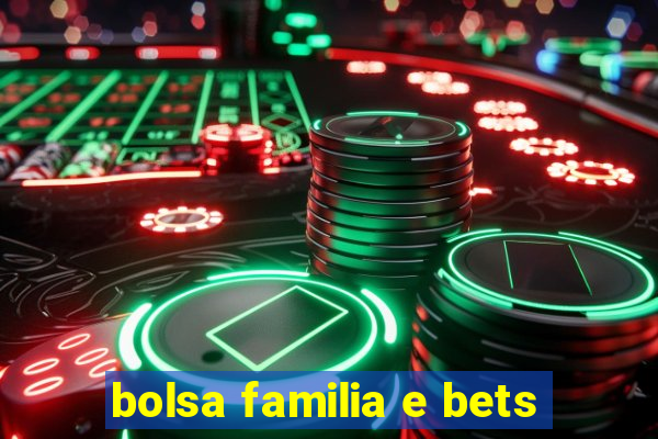 bolsa familia e bets