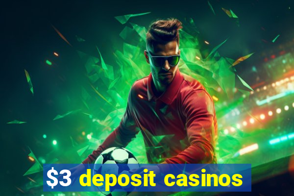 $3 deposit casinos