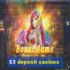 $3 deposit casinos