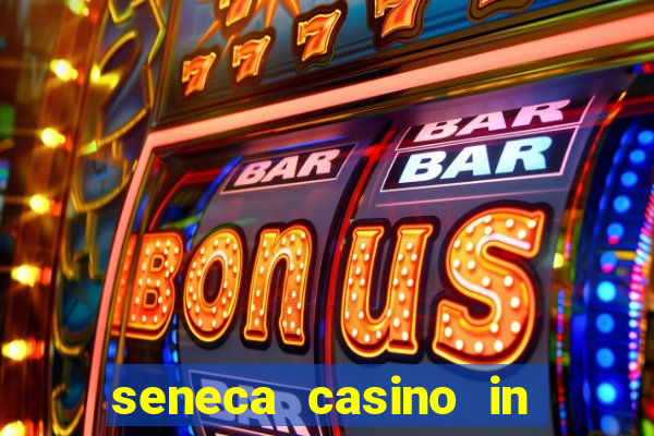 seneca casino in niagara falls new york