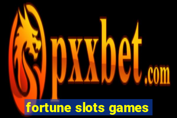 fortune slots games