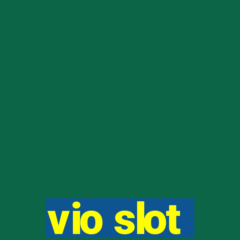 vio slot