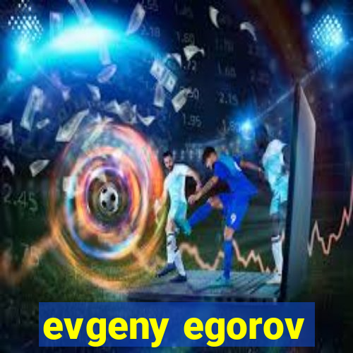 evgeny egorov