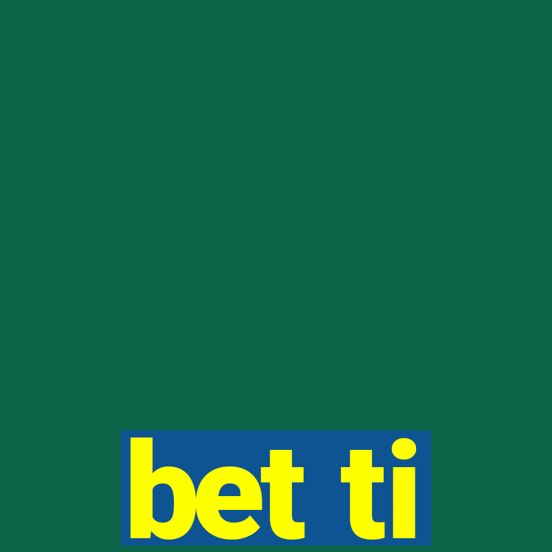 bet ti