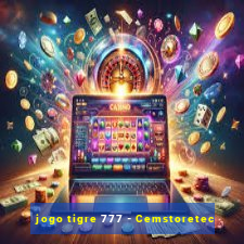 jogo tigre 777 - Cemstoretec