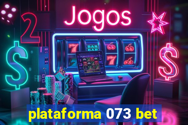 plataforma 073 bet