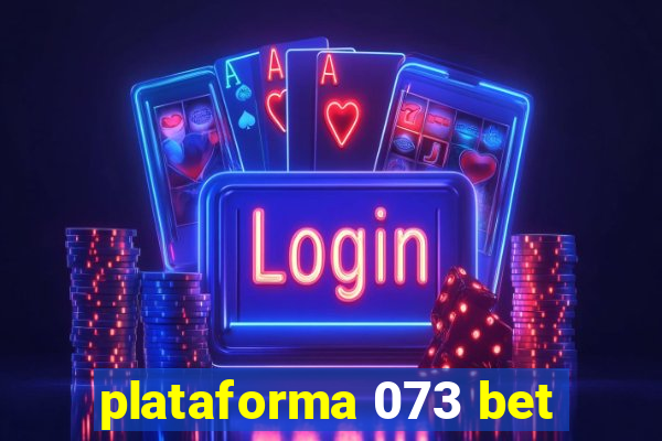 plataforma 073 bet