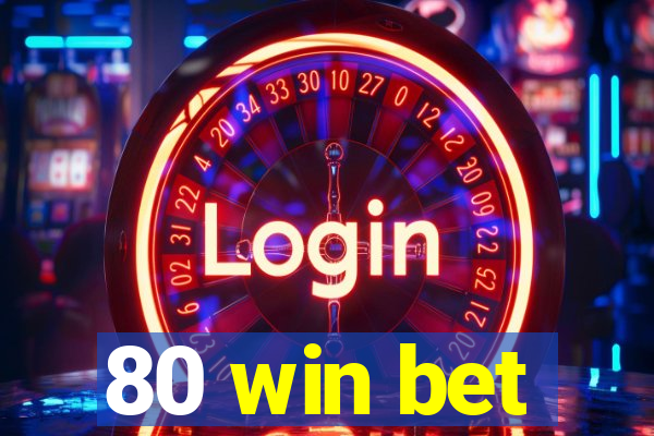 80 win bet