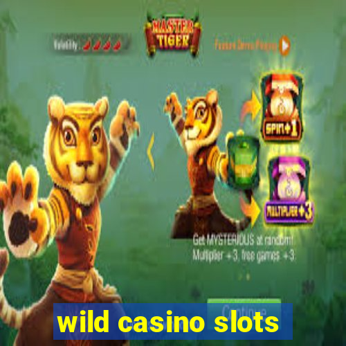 wild casino slots