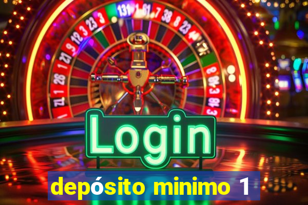 depósito minimo 1