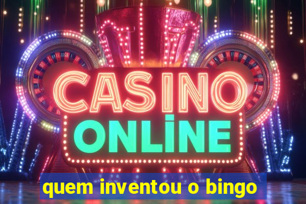 quem inventou o bingo