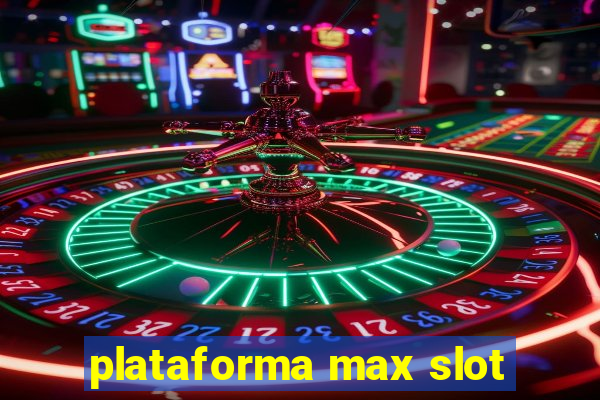 plataforma max slot