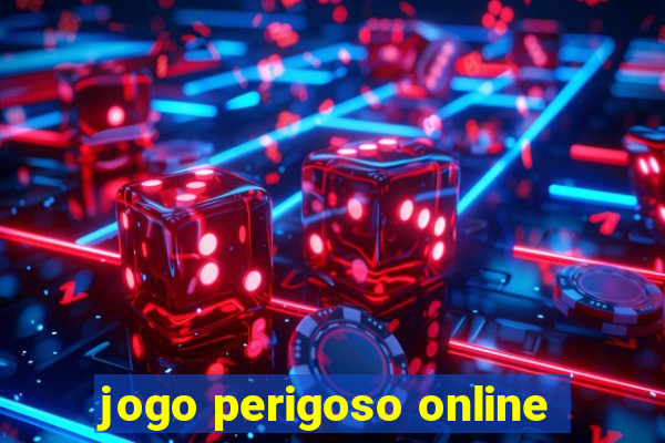 jogo perigoso online