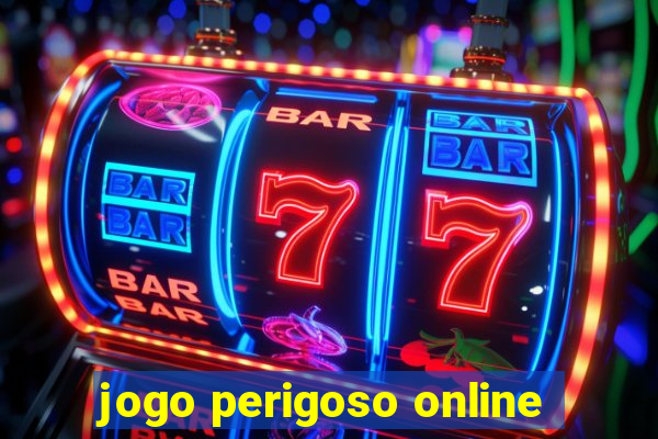 jogo perigoso online