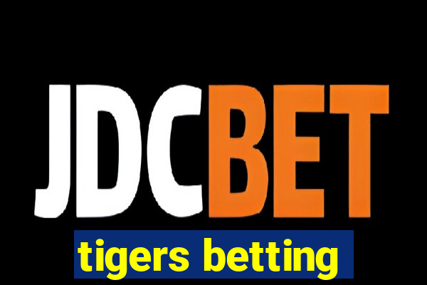 tigers betting